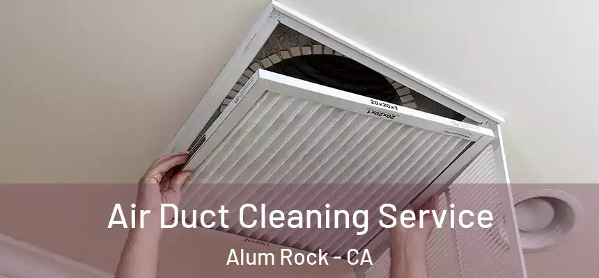 Air Duct Cleaning Service Alum Rock - CA