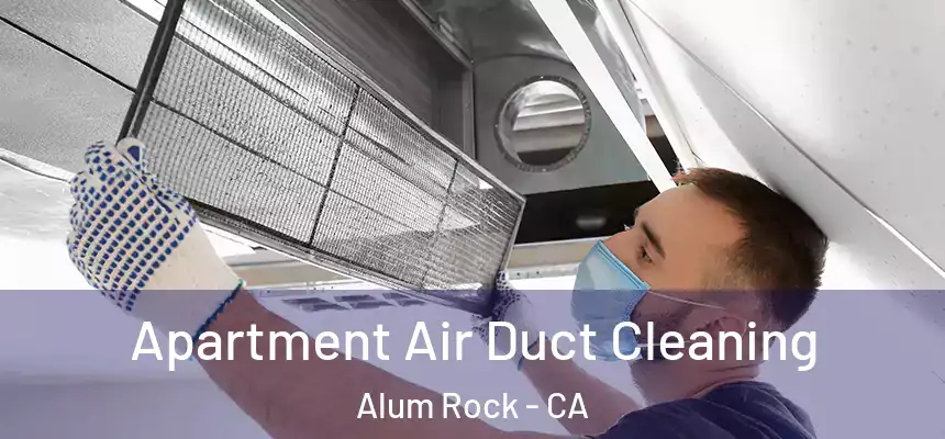 Apartment Air Duct Cleaning Alum Rock - CA