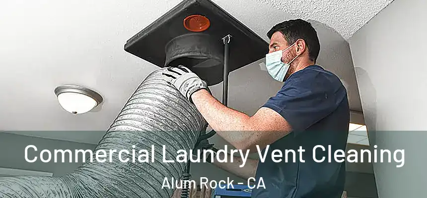 Commercial Laundry Vent Cleaning Alum Rock - CA