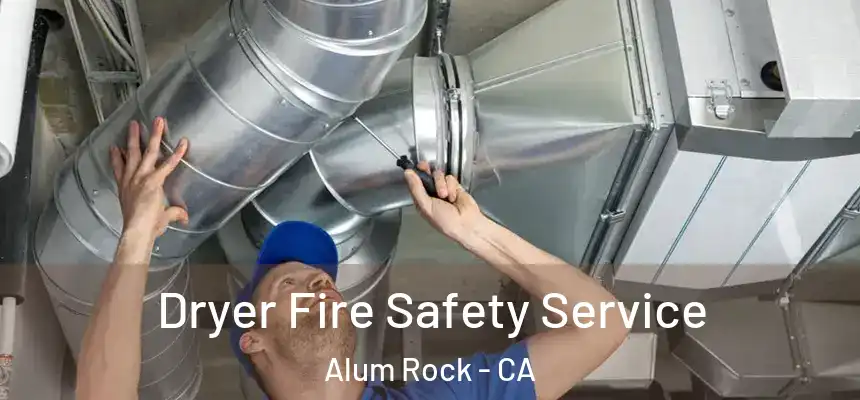  Dryer Fire Safety Service Alum Rock - CA