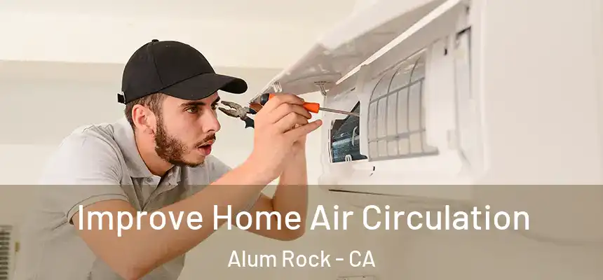 Improve Home Air Circulation Alum Rock - CA