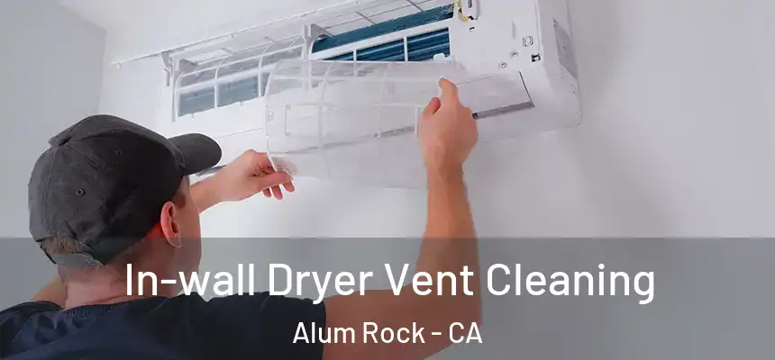  In-wall Dryer Vent Cleaning Alum Rock - CA