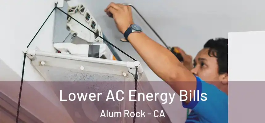  Lower AC Energy Bills Alum Rock - CA