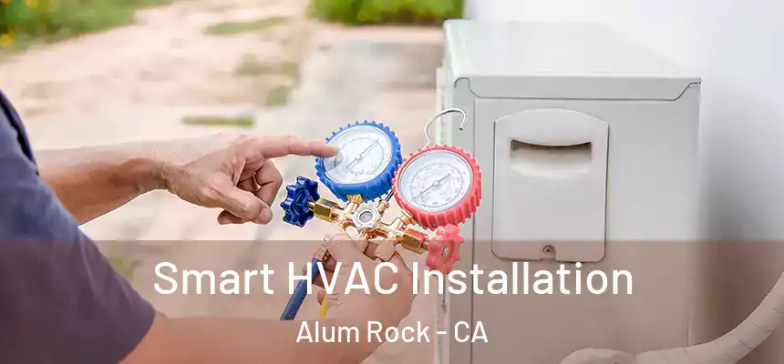 Smart HVAC Installation Alum Rock - CA